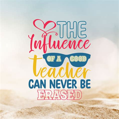 The Influence Of A Good Teacher Can Never Be Erased - MasterBundles