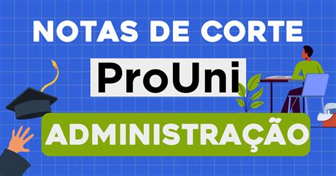 As Notas de Corte de Administração no Prouni