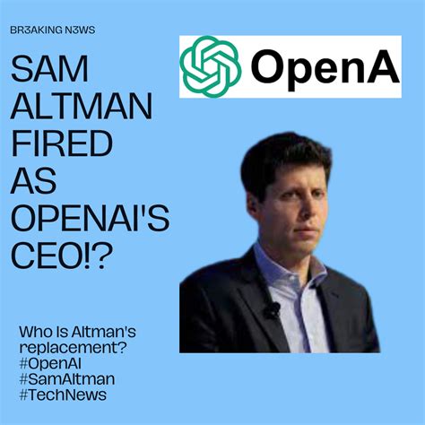 Openai Shocker Ceo Sam Altman Ousted Amidst Communication Controversy Altman Breaks Silence