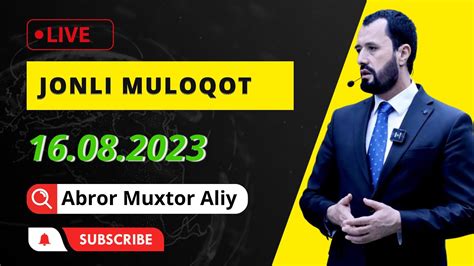 JONLIMULOQOT 16 08 2023 Jonli Muloqot Abror Muxtor Aliy