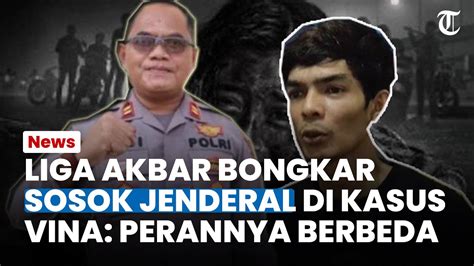 AKHIRNYA Liga Akbar Bongkar Sosok Jenderal Di Kasus Vina Cirebon Beda