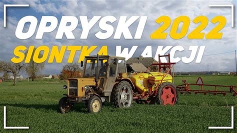 Opryski 2022 Siontka W Akcji Ursus C 360 Pilmet 1615 YouTube