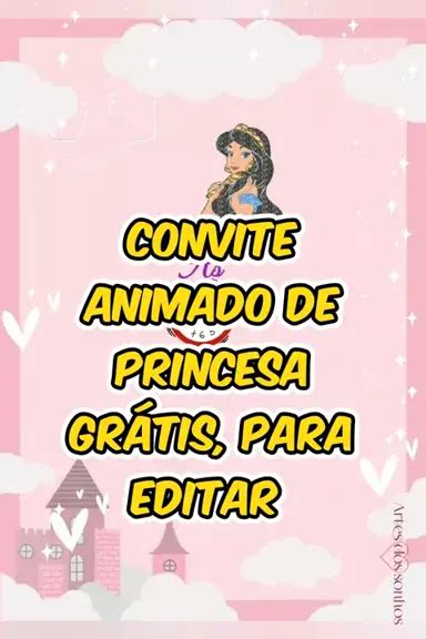 Convite Animado De Princesa Gr Tis Para Editar Princesa Convite