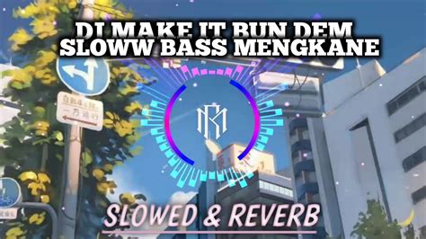 DJ Make It Bun Dem SlowBass Enak Buat Santai Slowed Reverbsong