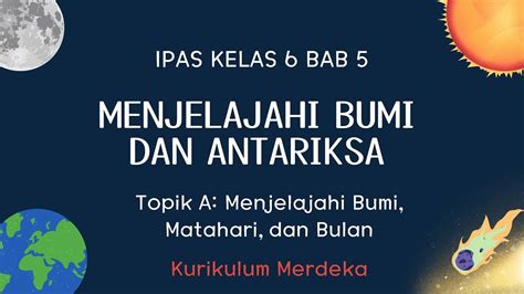 Materi Ipas Kelas Bab Topik A Menjelajahi Bumi Matahari Dan