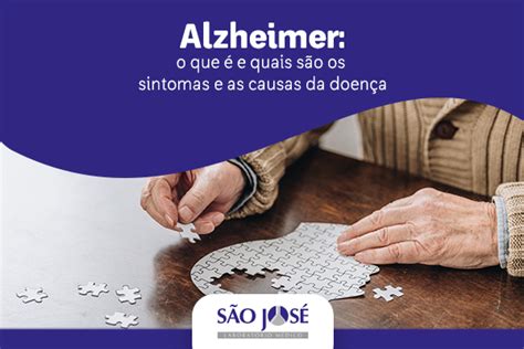 Alzheimer o que é e quais são os sintomas e as causas da doença