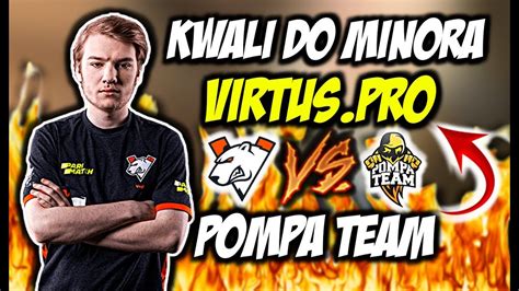 Virtus Pro Vs Pompa Team W Kwalifikacjach Do Minora Snax Smoke