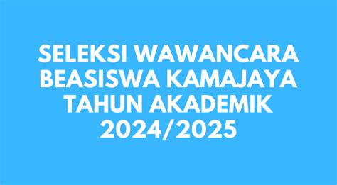 Seleksi Wawancara Beasiswa Kamajaya Tahun Akademik Kamajaya