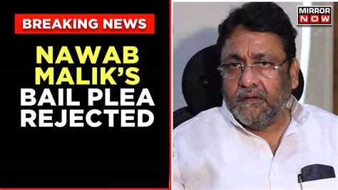 Former Maharashtra Minister Nawab Maliks Bail Plea Rejected In Money