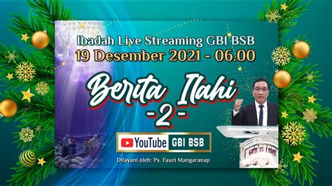 Ibadah Umum Live Streaming Gbi Bsb Minggu 19 Desember 2021 Youtube