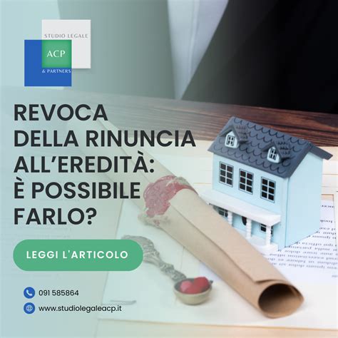 Revoca Della Rinuncia Alleredit Possibile Farlo