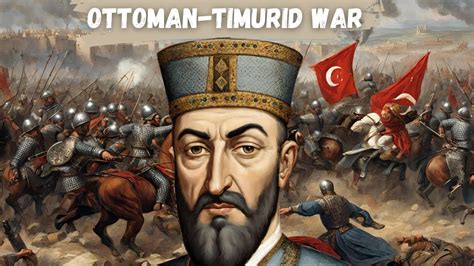 Battle Of Ankara Ottoman Timurid War Documentary Youtube