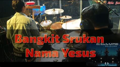 Bangkit Srukan Nama Yesus Gbi Aruna Mike Sammy Drum Cam Youtube