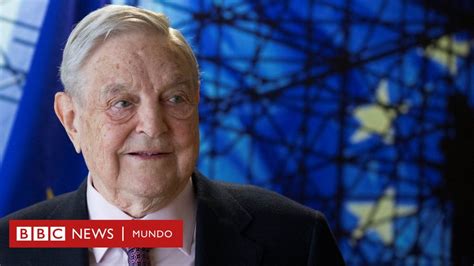 Quién Es George Soros Y Por Qué Es Blanco Del Odio De La Ultraderecha Y