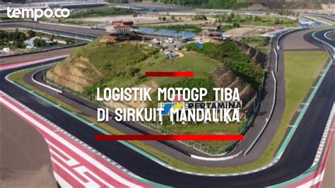 Tiga Kontainer Logistik Motogp Tiba Di Sirkuit Mandalika Youtube