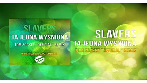 Slavers Ta Jedna Wy Niona Tom Socket Official Remix