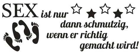 Wandtattoo Spruch Sex Ist Nur Dann Schmutzig Wenn Er