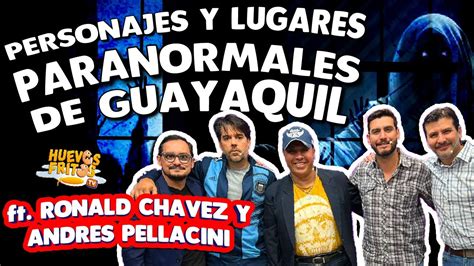 COSAS PARANORMALES DE GUAYAQUIL CON ANDRES PELLACINI Y RONALD CHAVEZ