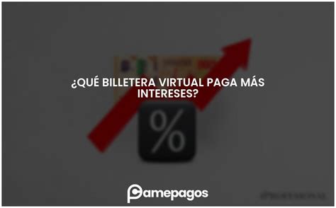 Qu Billetera Virtual Paga M S Intereses Actualizado