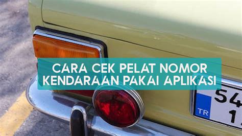 Cara Cek Pelat Nomor Kendaraan Pakai Aplikasi Simak 7 Langkah Mudah Ini