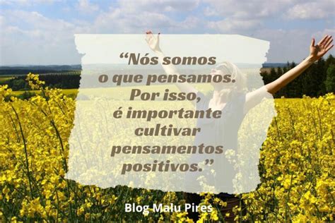 55 Frases De Pensamento Positivo Para Transformar O Seu Dia