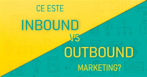 Ce Este Inbound Marketing I Outbound Marketing