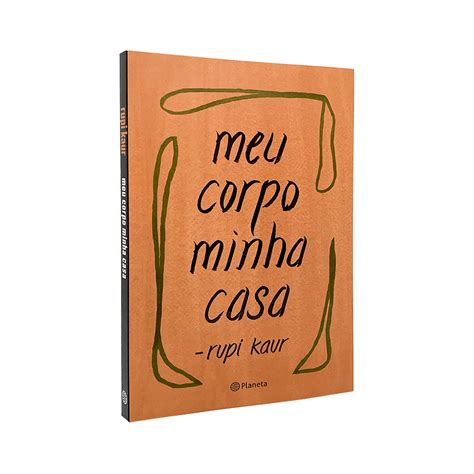 Meu Corpo Minha Casa Pdf - Meu Corpo Minha Casa - Rupi Kaur - Livro Físico | Livraria Enjoy