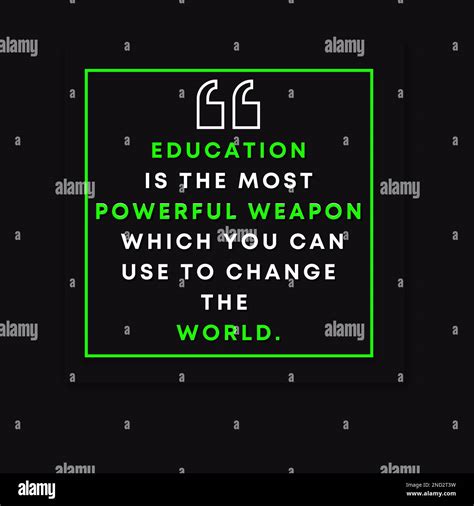 A Motivational Quote Saying Education Is The Most Powerful Weapon Which