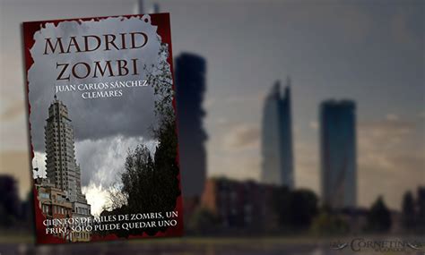 Reseña Madrid zombi el apocalipsis llegó a la capital Siempre al