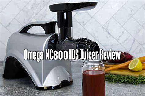 Omega NC800HDS Juicer Review Blender Advisors