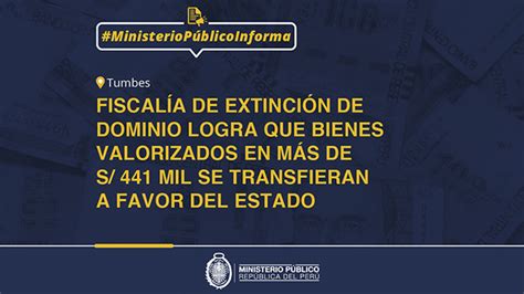 Tumbes Fiscal A De Extinci N De Dominio Logra Que Bienes Valorizados