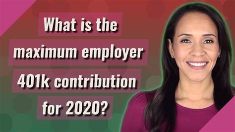 What Is The Maximum Employer 401k Contribution For 2020 Youtube