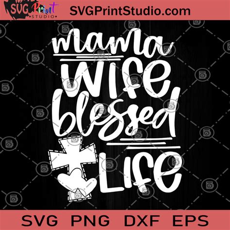 Mama Wife Blessed Life Svg Mothers Day Svg Mama Svg Wife Svg