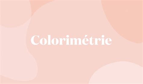 Colorim Trie Quelle Couleur Vous Correspond Le Mieux