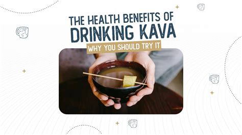 The Health Benefits Of Drinking Kava Why You Should Try It