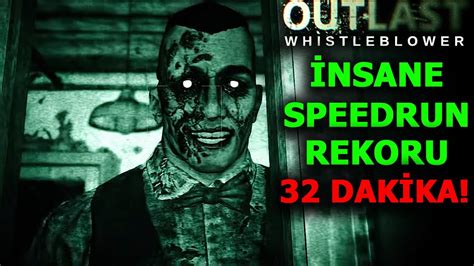 32 DAKİKADA OUTLAST SPEEDRUN İNSANE REKORU KIRDIM WHISTLEBLOWER YouTube