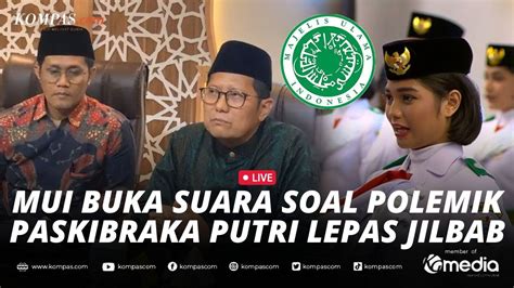 LIVE Tanggapan MUI Soal Polemik Larangan Paskibraka Kenakan Jilbab