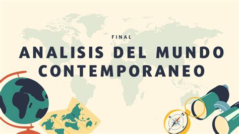 Analisis Del Mundo Contemporaneo By Agus S On Prezi