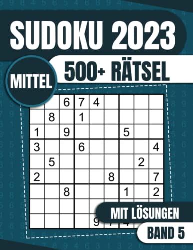 Sudoku 2023 500 Sudoku Rätsel für Erwachsene Mittel für