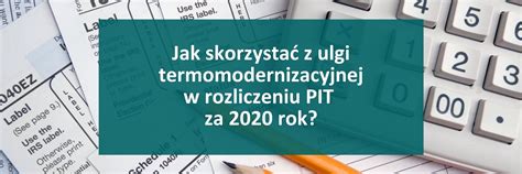 Jak Skorzysta Z Ulgi Termomodernizacyjnej W Rozliczeniu Pit Za