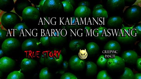 Amg Kalamansi At Kung Paano Nabuo Ang Baryo Ng Mga Aswang Sa Mindanao