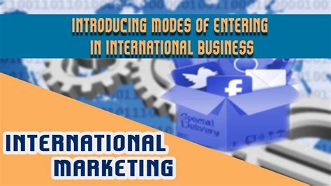 International Marketing Introducing Modes Of Entering In