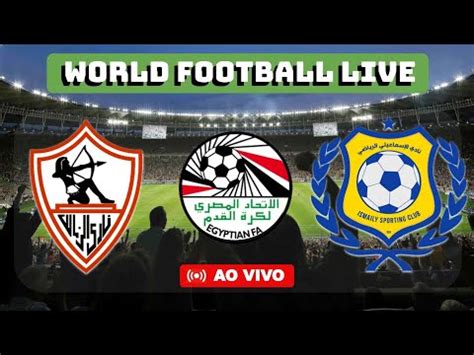 ZAMALEK X ISMAILY EGITO PREMIER LEAGUE AO VIVO YouTube