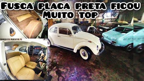 Fusca Placa Preta Esse Ficou Zerooo Lindo Demais Youtube