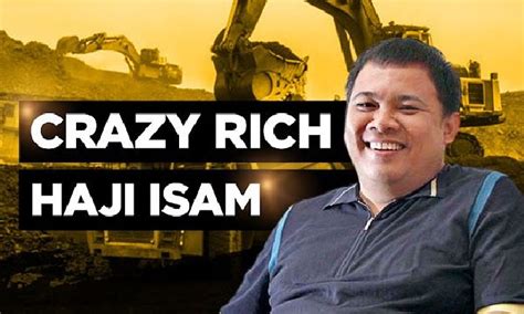 Kisah Haji Isam Dari Supir Hingga Jadi Raja Batu Bara Crazy Rich Hot