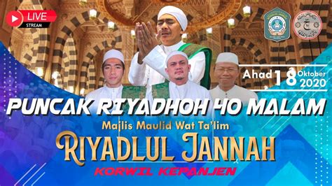 Live Puncak Riyadhoh Malam Majlis Maulid Wat Ta Lim Riyadlul Jannah