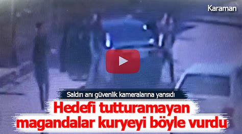 Yanlışlıkla kuryeyi vuran magandalar kamerada Karaman Ajans