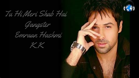 Tu Hi Meri Shab Hai Lyrical Song Gangster Emraan Hashmi K K