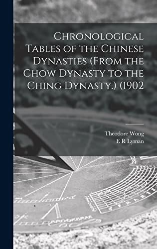 Chronological Tables Of The Chinese Dynasties From The Chow Dynasty To