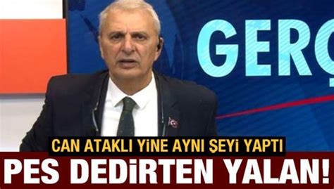 Can Atakl Dan Bu Kadar Da Olmaz Dedirten Yalan